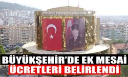 Büyükşehir’de ek mesai ücretleri belirlendi