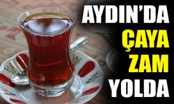 Aydın’da çaya zam yolda
