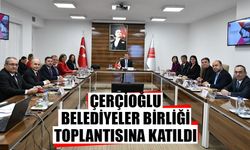 Çerçioğlu, belediyeler birliği toplantısına katıldı