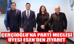 Çerçioğlu’na parti meclisi üyesi Esen’den ziyaret