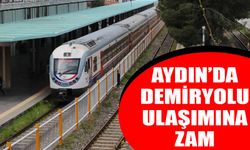 Aydın’da demiryolu ulaşımına zam