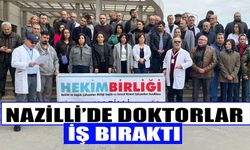 Nazilli’de doktorlar iş bıraktı