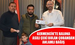 Germencik’te balona asılı çeki bulan çobandan anlamlı bağış