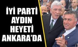 İYİ Parti Aydın heyeti Ankara’da