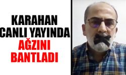 Karahan, canlı yayında ağzını bantladı