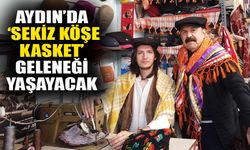 Aydın’da ‘sekiz köşe kasket’ geleneği yaşayacak