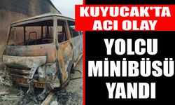 Kuyucak'ta acı olay: Yolcu minibüsü yandı!