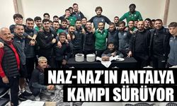 Naz-Naz’ın Antalya kampı sürüyor