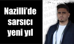 Nazilli’de sarsıcı yeni yıl