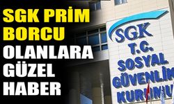 SGK prim borcu olanlara güzel haber