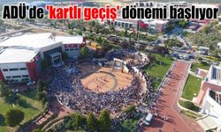 ADÜ'de "kartlı geçiş" dönemi başlıyor