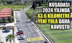 Kuşadası 2024 yılında 43.6 kilometre yeni yola daha kavuştu