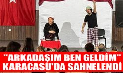 "Arkadaşım Ben Geldim" Karacasu'da sahnelendi