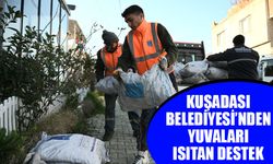 Kuşadası Belediyesi’nden yuvaları ısıtan destek