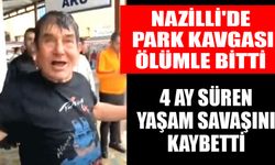 Nazilli'de park kavgası ölümle bitti