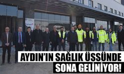 Aydın’ın sağlık üssünde sona geliniyor!