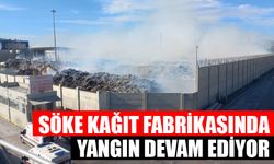 Söke kağıt fabrikasında yangın devam ediyor