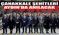 Çanakkale şehitleri Aydın’da anılacak