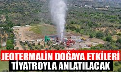 Aydın'da jeotermalin doğaya etkileri tiyatroyla anlatılacak