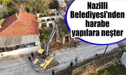 Nazilli Belediyesi'nden harabe yapılara neşter