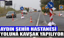 Aydın Şehir Hastanesi yoluna kavşak yapılıyor