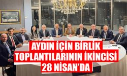 Aydın için birlik toplantılarının ikincisi 28 Nisan’da