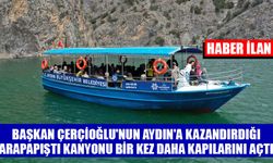 BAŞKAN ÇERÇİOĞLU'NUN AYDIN'A KAZANDIRDIĞI ARAPAPIŞTI KANYONU BİR KEZ DAHA KAPILARINI AÇTI