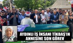 Aydınlı iş insanı Tikbaş’ın annesine son görev