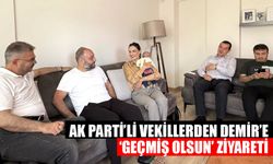 AK Parti’li vekillerden Demir’e ‘geçmiş olsun’ ziyareti