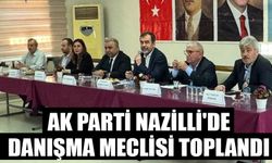 AK Parti Nazilli'de danışma meclisi toplandı