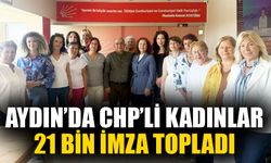 Aydın’da CHP’li kadınlar, 21 bin imza topladı