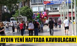 Aydın yeni haftada kavrulacak!