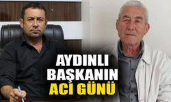 Aydınlı başkanın acı günü!