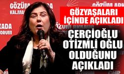 Çerçioğlu gözyaşlarını tutamadı! Otizmli oğlu olduğunu açıkladı