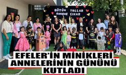 Efeler’in minikleri annelerinin gününü kutladı
