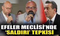 Efeler Meclisi’nde ‘saldırı’ tepkisi