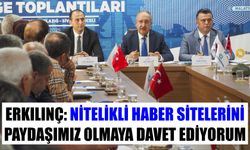 Erkılınç: Nitelikli haber sitelerini paydaşımız olmaya davet ediyorum