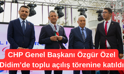 CHP Genel Başkanı Özgür Özel Didim’de toplu açılış törenine katıldı