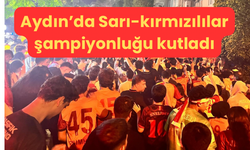 Aydın’da Sarı-kırmızılılar şampiyonluğu kutladı