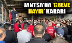 JANTSA’da ‘greve hayır’ kararı