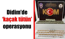 Didim’de ‘kaçak tütün’ operasyonu