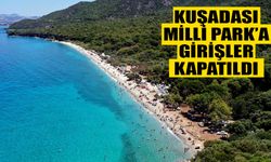 Kuşadası Milli Park’a girişler kapatıldı