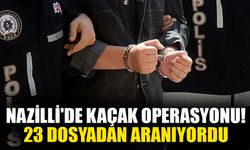 Nazilli'de kaçak operasyonu! 23 dosyadan aranıyordu