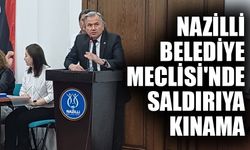 Nazilli Belediye Meclisi'nde saldırıya kınama