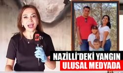 Nazilli'deki yangın ulusal medyada