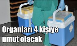 Beyin ölümü gerçekleşen kadının organları 4 kişiye umut olacak