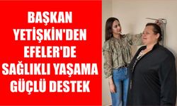 Başkan Yetişkin’den Efeler’de sağlıklı yaşama güçlü destek