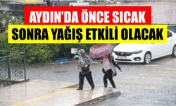 Aydın’da önce sıcak sonra yağış etkili olacak
