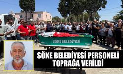 Söke Belediyesi personeli toprağa verildi