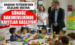 Başkan Yetişkin’den ailelere destek: Gündüz bakımevlerinde kayıtlar başlıyor